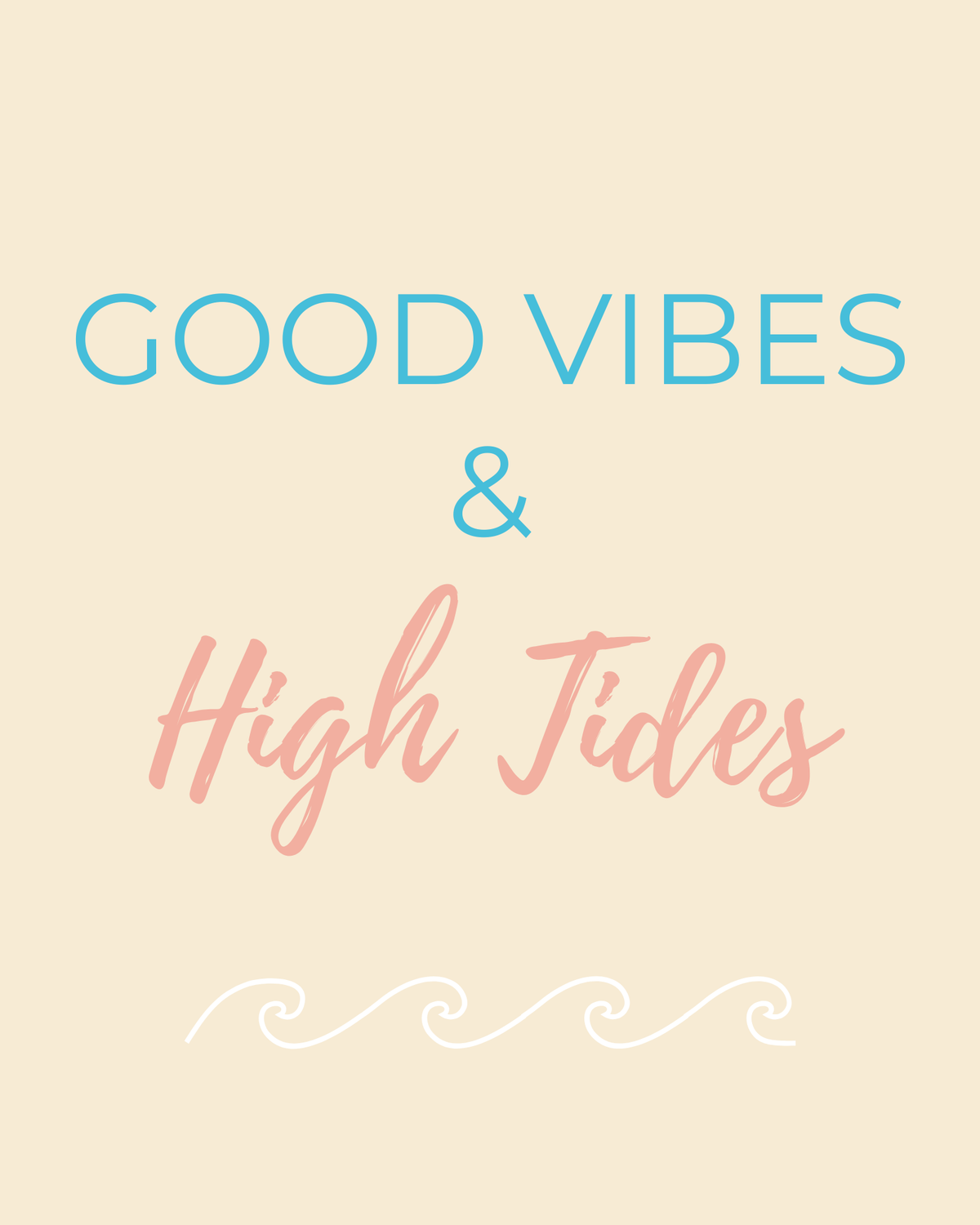 Good Vibes and High Tides coastal quote print in teal and pink on cream background